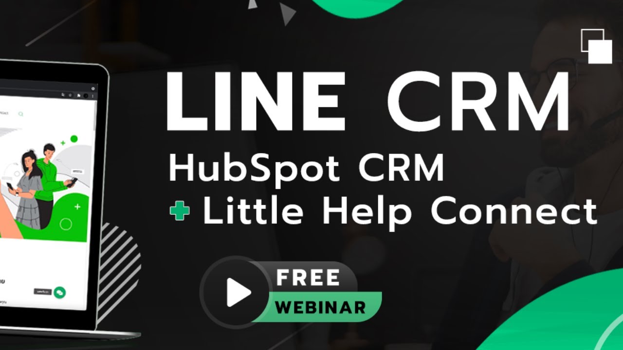 WEBINAR : LINE CRM HubSpot CRM + Little Help Connect